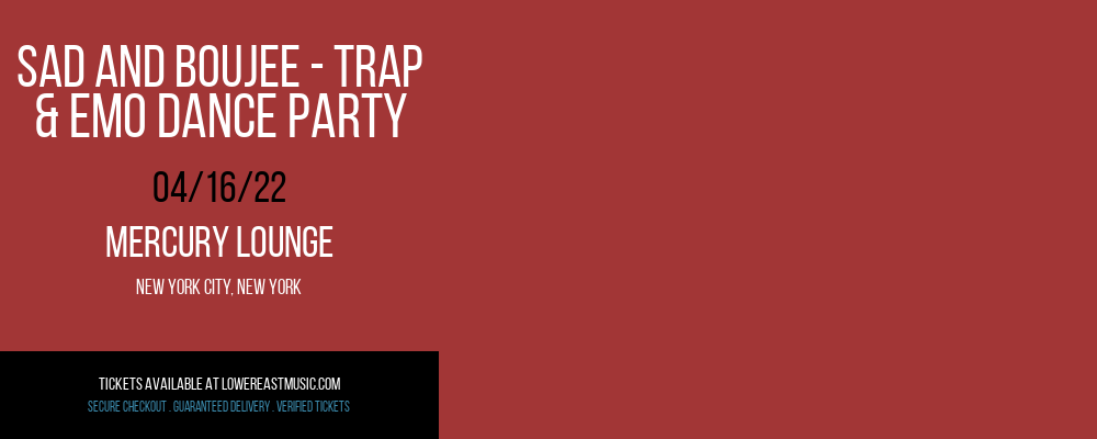 Sad and Boujee - Trap & Emo Dance Party at Mercury Lounge