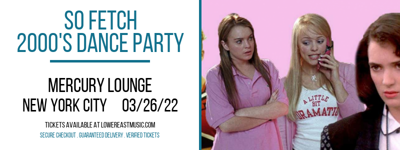 So Fetch - 2000's Dance Party at Mercury Lounge