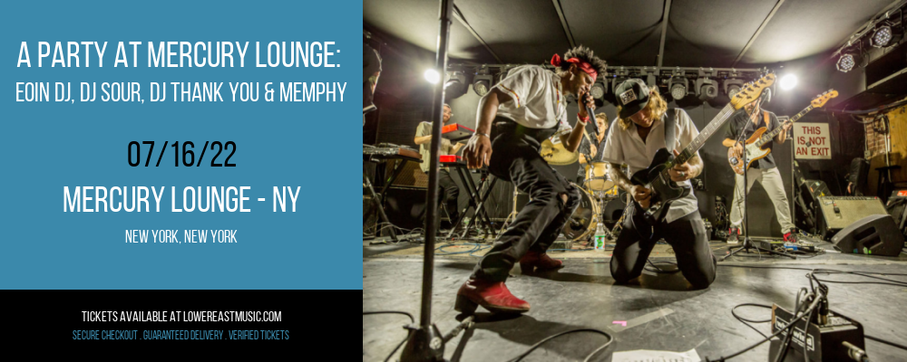 A Party at Mercury Lounge: Eoin DJ, DJ Sour, DJ Thank You & Memphy at Mercury Lounge