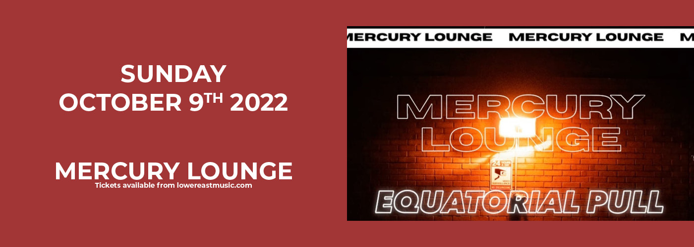 Equatorial Pull at Mercury Lounge